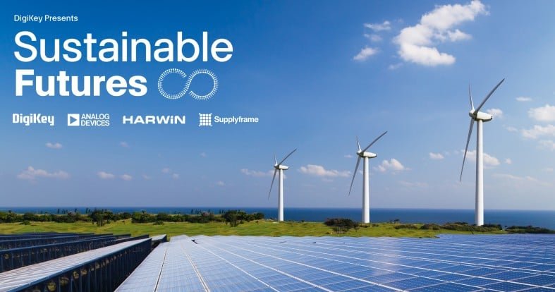 DigiKey video series focuses on Sustainable Futures